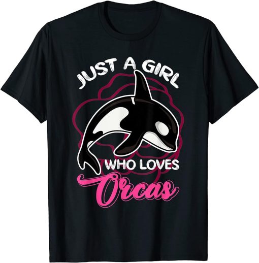 Just A Girl Who Loves Orcas Orca T-Shirt