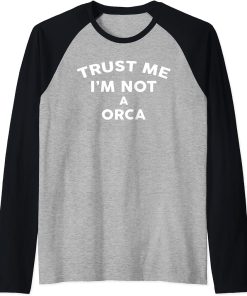 Trust Me I"m Not A ORCA T-Shirt ORCA Raglan Baseball Tee