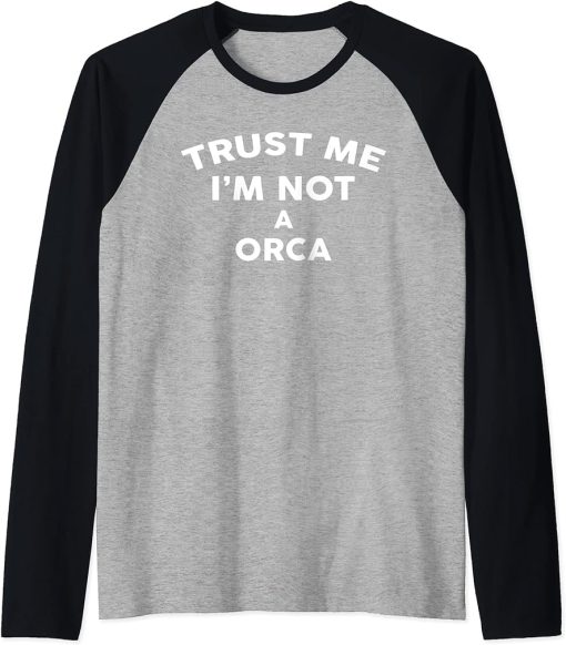 Trust Me I"m Not A ORCA T-Shirt ORCA Raglan Baseball Tee