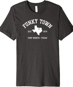 FUNKY TOWN Fort Worth TX Athletic Design Premium T-Shirt