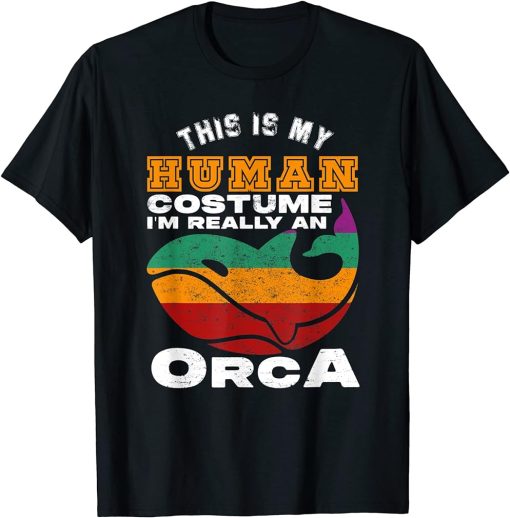 My Human Costume I"m Really An Orca Whale Funny T-Shirt