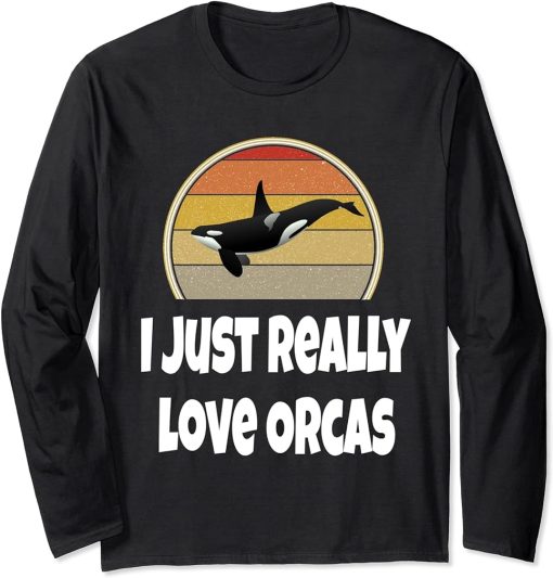 Funny Whale Shirt Ocean Sea Gift I Just Really Love Orcas Long Sleeve T-Shirt